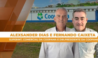 Alexsander Dias e Fernando Caixeta - Superint. Comercial da Coopama e Dir.Presidente da Coopama
