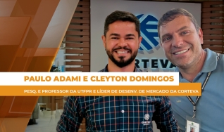 Paulo Adami e  Cleyton Domingos - Pesq. e Professor da UTFPR e Líder de Desenv. de Mercado da Corteva