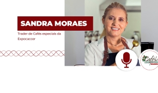 Sandra Moraes - Trader de Cafés especiais da Expocaccer