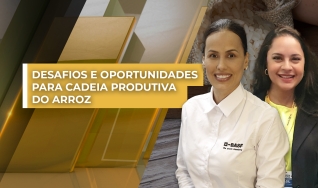 Graziela Morais e Andressa Silva - Ger. de MKT de Cultivos Arroz e Trigo BASF e Dir. Executiva Abiarroz