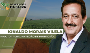 Ionaldo Morais Vilela - Produtor Rural na região de Mineiros/GO