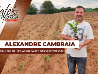 #229 - Alexandre Cambraia - Cafeicultor da  Região do Campo das Vertentes_MG2