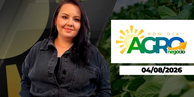 BOM DIA AGRONEGOCIO - EDIÇÃO 04-08-2026