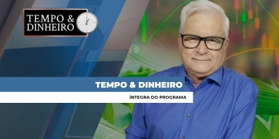 Tempo & Dinheiro - Íntegra do Programa