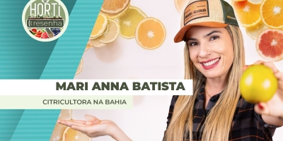 HORTI RESENHA #145 - Semana do Citricultor: Bahia desponta como alternativa de produção livre do greening