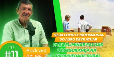 Veja como o profissional do agro deve atuar para eliminar falhas de segurança na propriedade rural