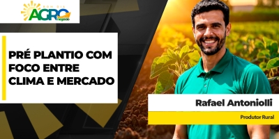 Safra 26/27 de soja será desafiadora e produtor divide energias do pré plantio entre clima, preços e o custo do dinheiro