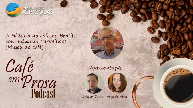 Café em Prosa #16 - A História do café no Brasil, com Eduardo Carvalhaes (Museu do Café)