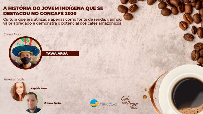 Café em Prosa #25 - A história do jovem indígena que se destacou no CONCAFÉ 2020