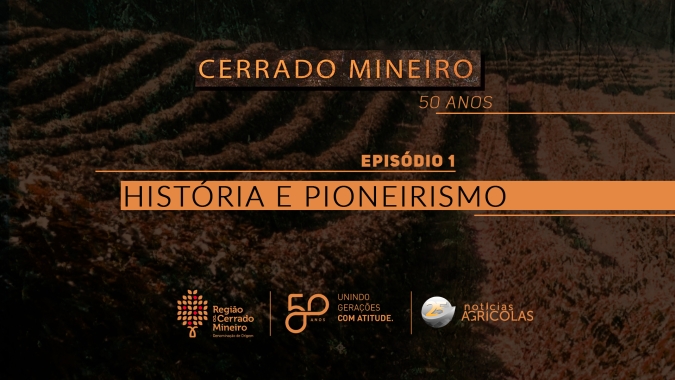 Cerrado Mineiro 50 anos: Desbravando uma das principais regiões produtoras de café do mundo