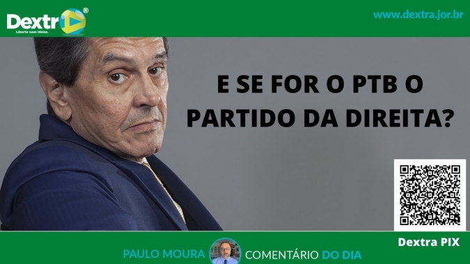 E se o PTB for partido de direita? Análise por Paulo Moura, cientista político do canal Dextra