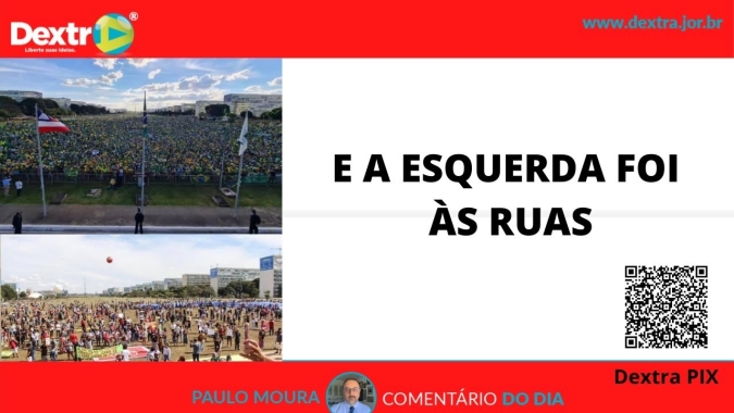 E a esquerda foi às ruas, análise por Paulo Moura, cientista político do canal Dextra
