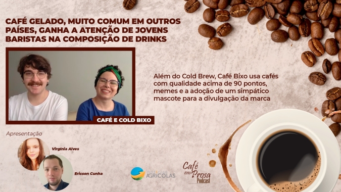 Café em Prosa #36 - Café gelado, muito comum em outros países, ganha a atenção de jovens baristas na composição de drinks