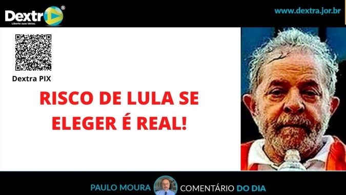 Risco de Lula se eleger é real, por Paulo Moura, cientista político do canal Dextra