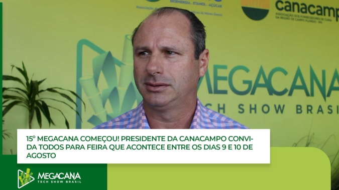 15º Megacana começou! Presidente da Canacampo convida todos para feira que acontece entre os dias 9 e 10 de agosto