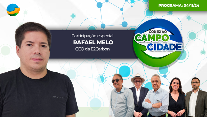 Conexão Campo Cidade aborda fala de vencedor do Nobel da Paz sobre recompensa aos produtores rurais por meio de créditos de carbono