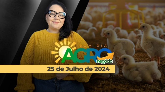Bom dia Agro 25/07/24 - O que há de mais relevante na agricultura e no agronegócio