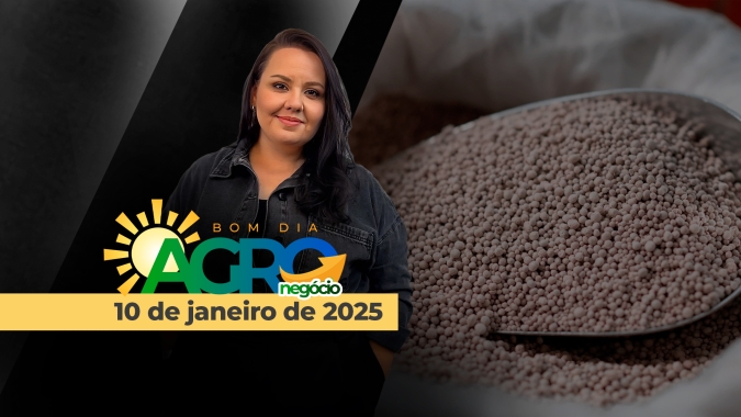 Bom dia Agro 10/01/25 - Mercado de Fertilizantes