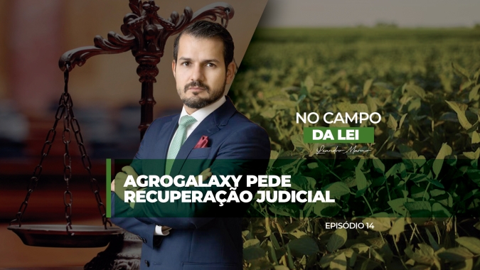 No Campo da Lei: Agrogalaxy pede recuperação judicial