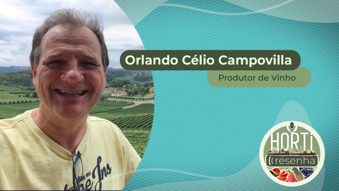 HORTI RESENHA #3 – “Nascido no parreiral”, Orlando Campovilla divide sua história na produção de uvas e vinhos em SP