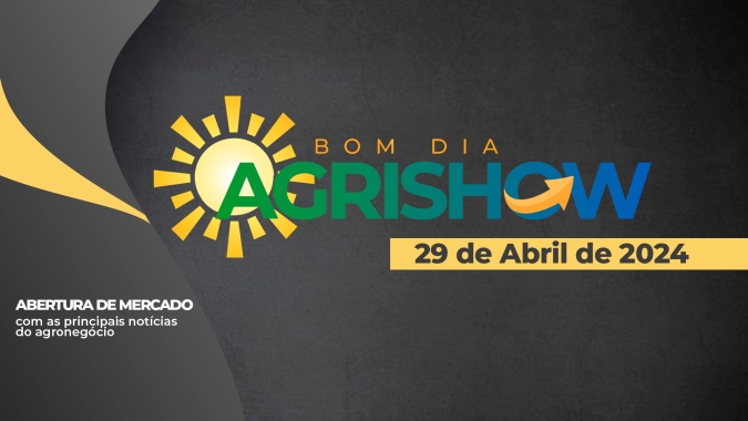 Bom dia Agro 29/04/24 - O que há de mais relevante na agricultura e no agronegócio