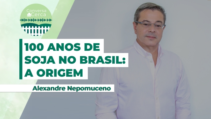 Conversa de Cerca #138 -   100 anos depois, soja segue revolucionando o Brasil