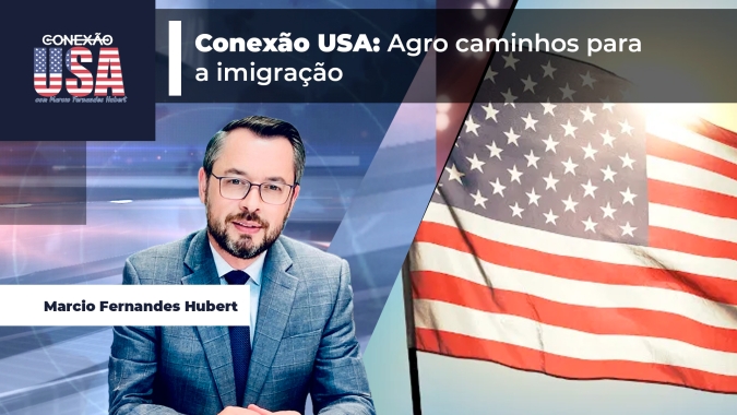 Conexão USA: Agro caminhos para a imigração