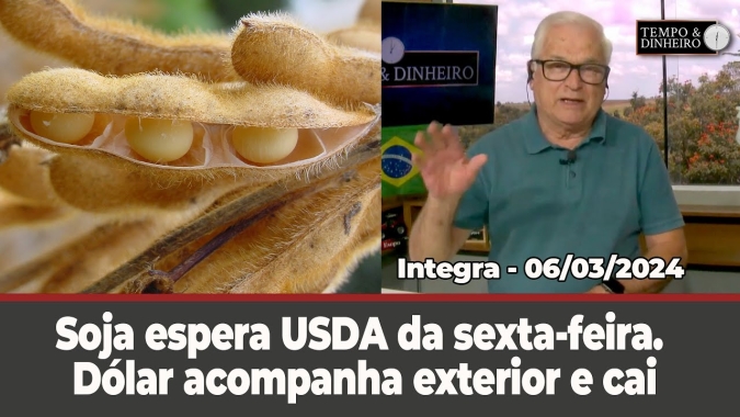Soja espera USDA da sexta-feira. Dólar acompanha exterior e cai. Chuvas voltam fortes no Sul