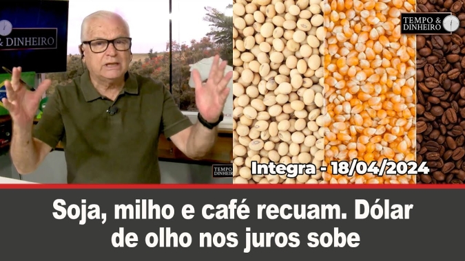 Soja, milho e café recuam. Dólar de olho nos juros. Chuvas prejudicam colheita no Rio Grande do Sul