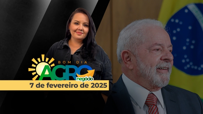 Bom dia Agro 07/02/2025