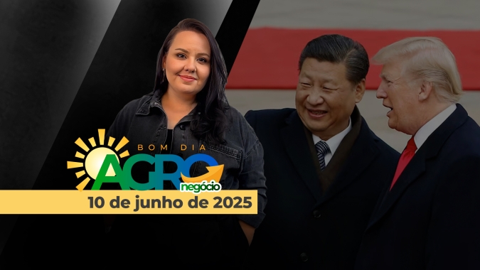 Bom Dia Agro 10/06/2025 - 2º dia de negociações China-EUA, safra americana 2025/26, tributação sobre as LCAs e as oportunidades para produtores do BR nos EUA