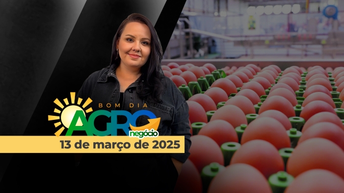 Bom Dia Agro 13/03/2025 - Guerra comercial, impactos para a UE, alta dos ovos e mercado do boi gordo estável