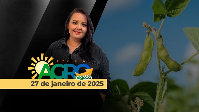 Bom dia Agro 27/01/2025 - Impacto das novas políticas de Trump ao agro, desaprovação de Lula, mais chuvas no Sudeste e Nordeste do Brasil