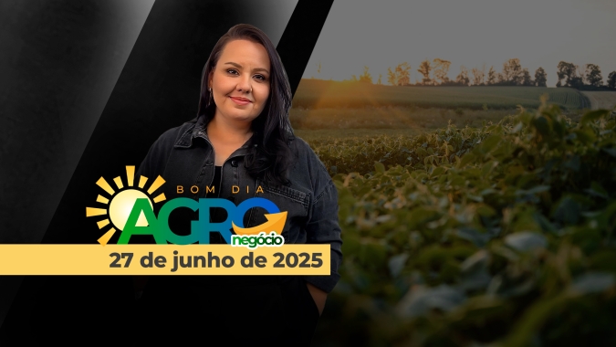 Bom Dia Agro - 27/06/2025