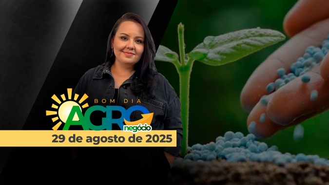 Bom Dia Agro 29/08/2025 - Esquema do PCC no setor sucroenergético, Lei da Reciprocidade aos EUA, e o início da baixa dos fertilizantes