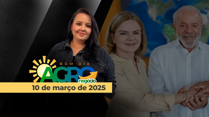 Bom Dia Agro 10/03/2025 - Posse de Gleisi Hoffmann na SRI, Lula e as "medidas drásticas" para os alimentos, guerra comercial e a deflação na China