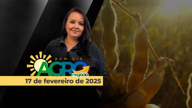 Bom Dia Agro 17/02/2025 - Calor intenso e temporais no BR; mudanças nos preços mínimos dos alimentos, crises no governo Lula e os mercados de soja e milho