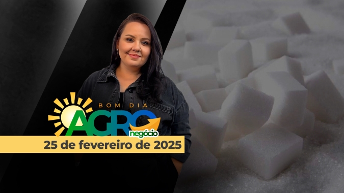 Bom dia Agro 25/02/2025