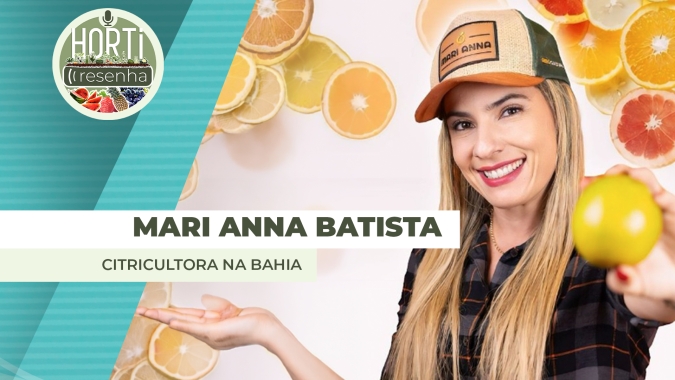 HORTI RESENHA #145 - Semana do Citricultor: Bahia desponta como alternativa de produção livre do greening