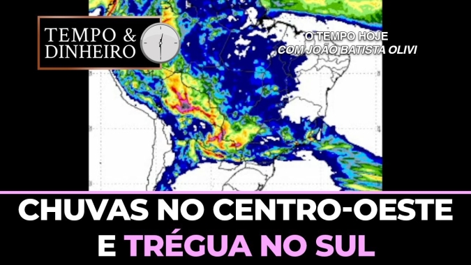 Chuvas no Centro-oeste e trégua no Sul