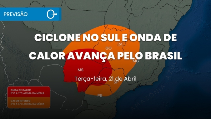 Previsão do tempo: ciclone no Sul e onda de calor avança pelo Brasil 21/04/2026