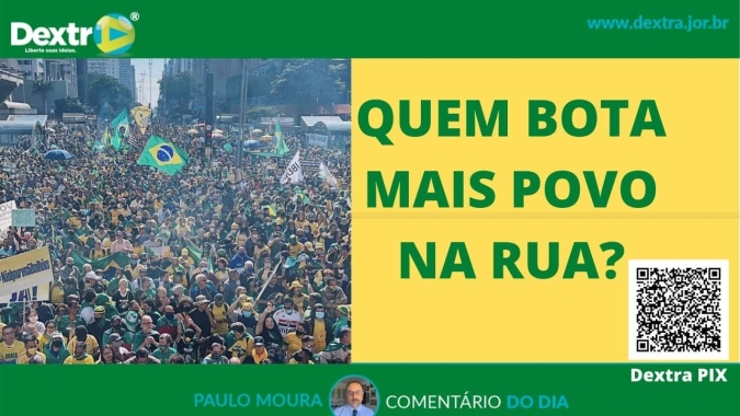 Quem bota mais povo nas ruas? Análise por Paulo Moura, cientista político do canal Dextra