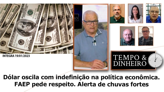 Dólar oscila com indefinição na política econômica. FAEP pede respeito. Alerta de chuvas fortes