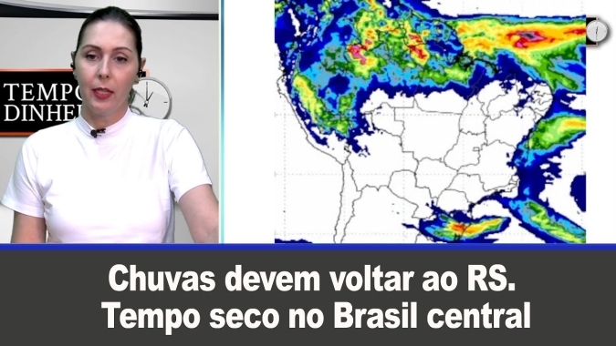 Chuvas devem voltar ao RS. Tempo seco no Brasil central