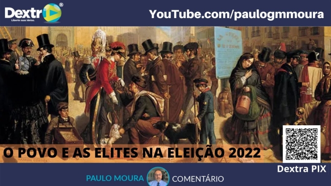 O povo e as elites na eleição 2022, análise por Paulo Moura, cientista político do canal Dextra
