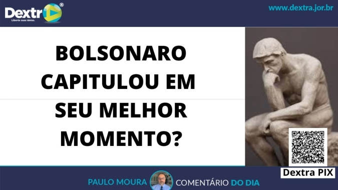 Bolsonaro capitulou em seu melhor momento? Análise por Paulo Moura, cientista político do canal Dextra