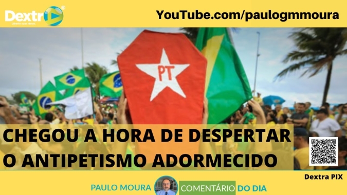 Chegou a hora de despertar o antipetismo adormecido, análise por Paulo Moura, cientista político do canal Dextra