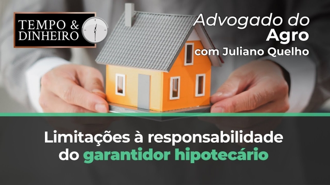 Advogado do Agro Responde sobre limitações à responsabilidade do garantidor hipotecário