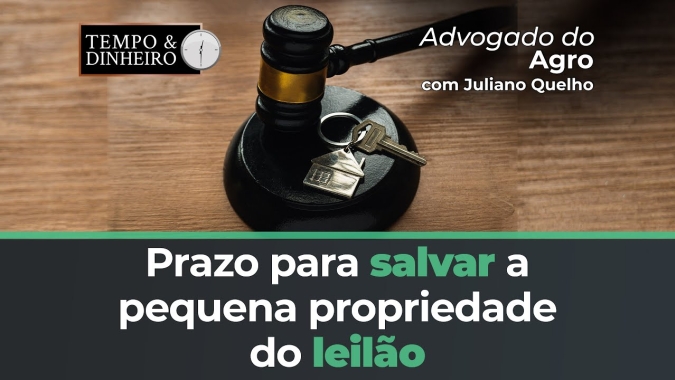 Advogado do Agro Responde sobre os prazos para evitar leilão da propriedade