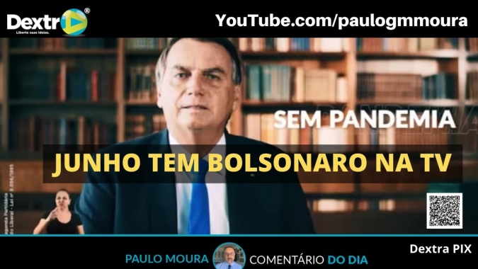 Junho tem Bolsonaro na TV, análise por Paulo Moura, cientista político do canal Dextra